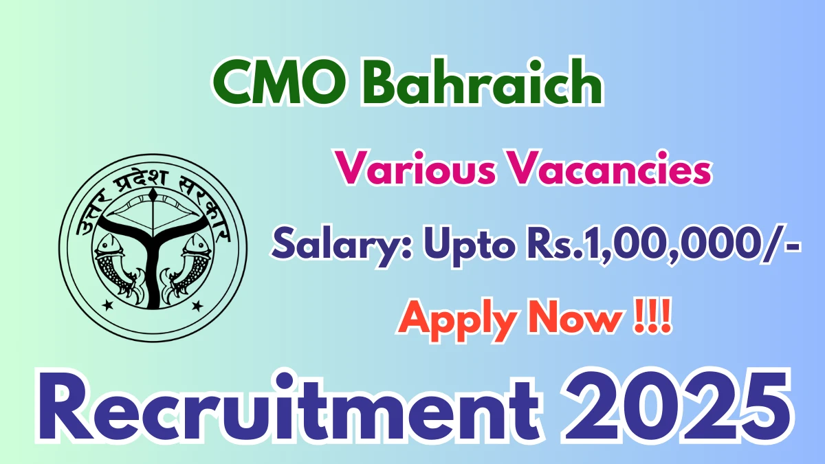 CMO Bahraich Recruitment 2025 - Apply Offline for 20 Contractual Doctors, Physician and More Posts