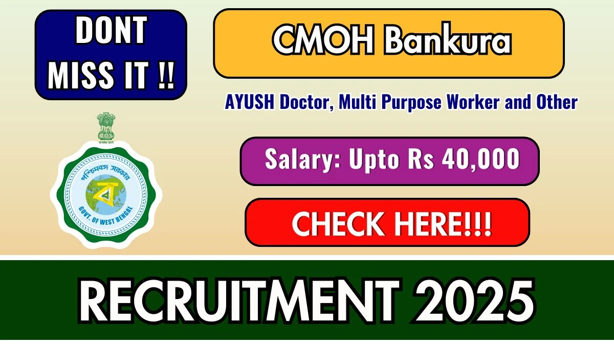 CMOH Bankura Recruitment 2025 - Apply Online for 46 AYUSH Doctor, Multi Purpose Worker and Other Posts