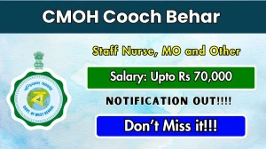 CMOH Cooch Behar Recruitment 2025 - Apply Online for 51 Staff Nurse, Medical Officer and Other Posts