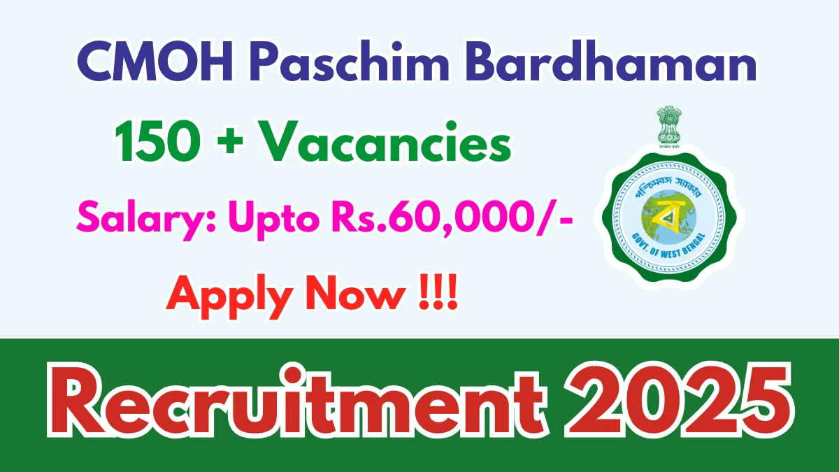 CMOH Paschim Bardhaman Recruitment 2025 – Apply Online for 151 Medical Officer, Staff Nurse and More Posts