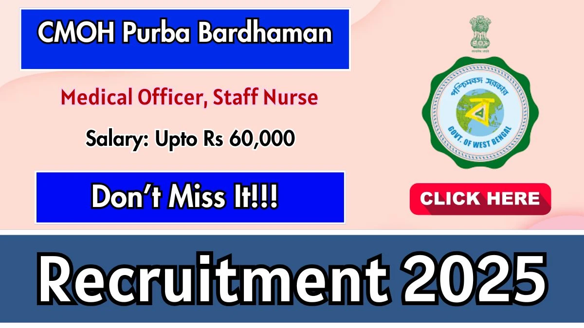 CMOH Purba Bardhaman Recruitment 2025 - Apply Online for 15 Medical Officer, Staff Nurse Posts
