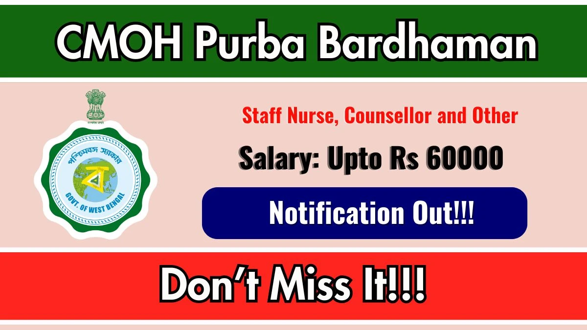 CMOH Purba Bardhaman Recruitment 2025 - Apply Online for 69 Staff Nurse, Counsellor and Other Posts