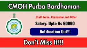 CMOH Purba Bardhaman Recruitment 2025 - Apply Online for 69 Staff Nurse, Counsellor and Other Posts