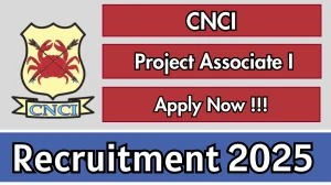 CNCI Project Associate I Recruitment 2025 - Apply Online