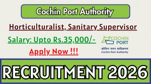 Cochin Port Authority Recruitment 2026 - Apply Online for 02 Horticulturalist, Sanitary Supervisor Posts