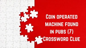 Coin operated machine found in pubs Crossword Clue Irish Daily Mail Quick 7 lett...