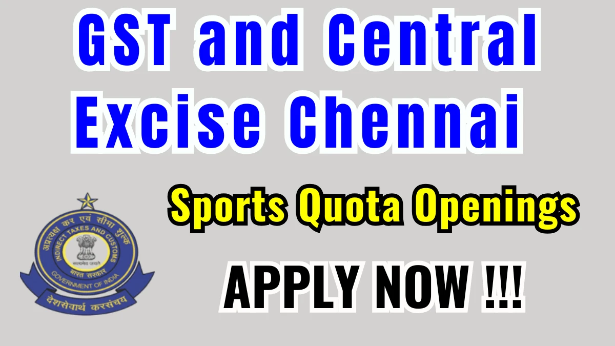 Commissioner GST and Central Excise Chennai Sports Quota Recruitment 2026 - Apply Online for 20 Tax Assistant, Stenographer and More Posts