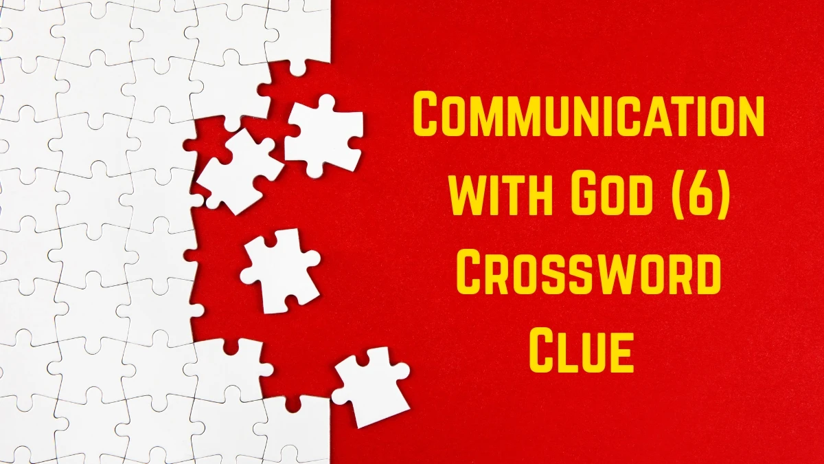 Communication with God Crossword Clue Irish Daily Mail Quick 6 letters Answer