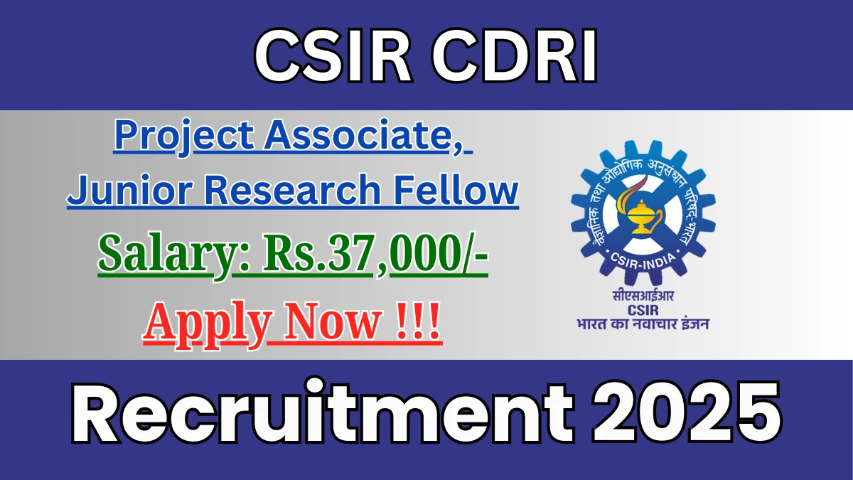CSIR CDRI Recruitment 2025 – Apply Online for 09 Project Associate, Junior Research Fellow Posts