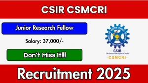 CSIR CSMCRI Junior Research Fellow Recruitment 2025 - Apply Offline for 05 Posts