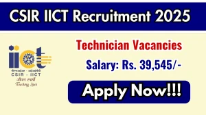 CSIR IICT Technician Recruitment 2025 - Apply Online for 10 Posts