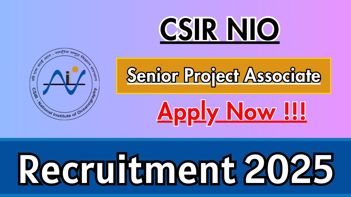 CSIR NIO Senior Project Associate Recruitment 2025 - Apply Online