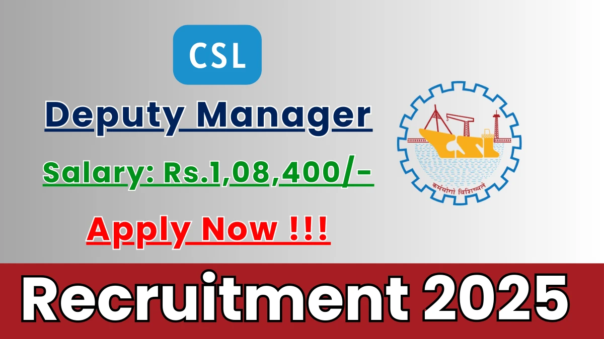CSL Deputy Manager Recruitment 2025 - Apply Online