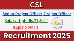 CSL Recruitment 2025 - Apply Online for 04 Senior Project Officer, Project Officer Posts