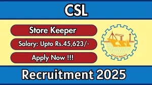 CSL Store Keeper Recruitment 2025-26 - Apply Online
