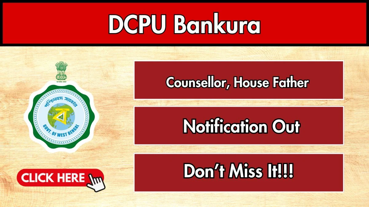DCPU Bankura Recruitment 2025 - Apply Offline for 03 Counsellor, House Father Posts