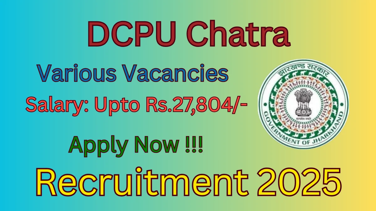 DCPU Chatra Recruitment 2025 - Apply Offline for 04 Protection Officer, Counsellor and More Posts