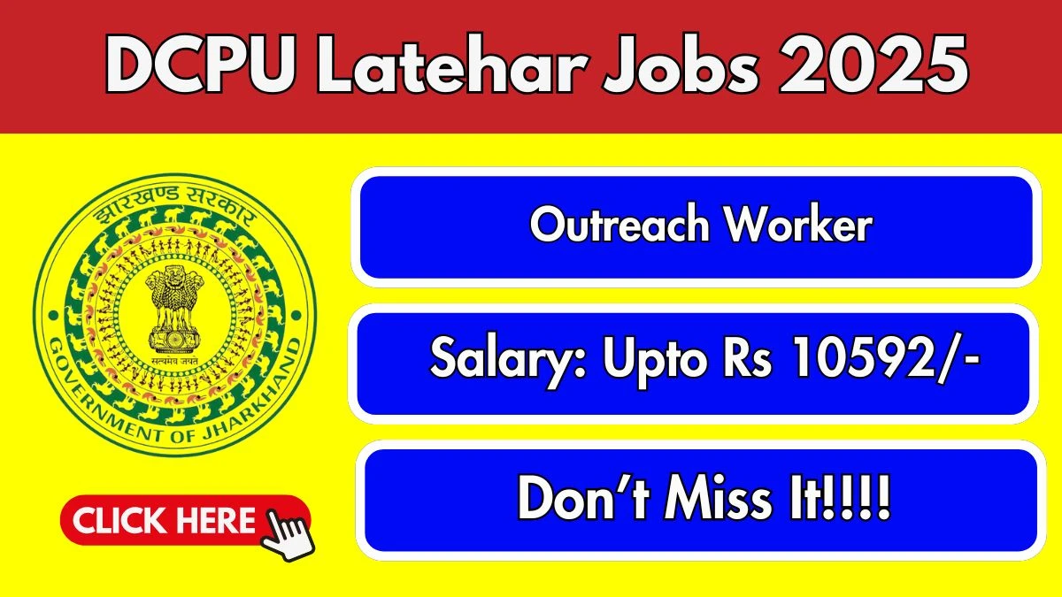 DCPU Latehar Outreach Worker Recruitment 2025 - Apply Offline
