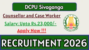 DCPU Sivaganga Counsellor and Case Worker Recruitment 2025-26 - Apply Offline