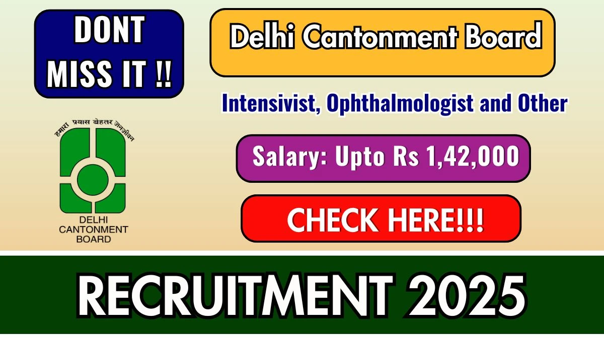 Delhi Cantonment Board Recruitment 2025 - Apply Online for 25 Intensivist, Ophthalmologist and Other Posts