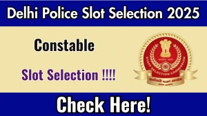 Delhi Police Constable Slot Booking 2025 OPEN at ssc.gov.in Book Your Exam Date, City and Shifts