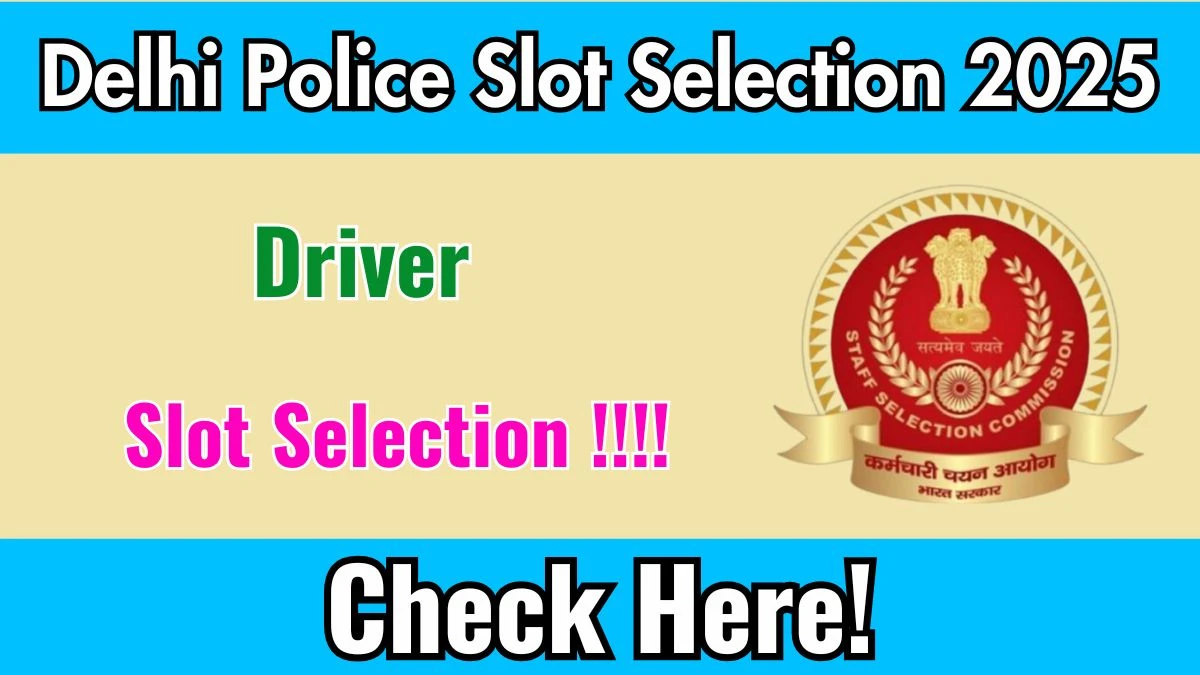 Delhi Police Driver Slot Booking 2025 OPEN at delhipolice.gov.in Book Your Exam Date, City and Shifts