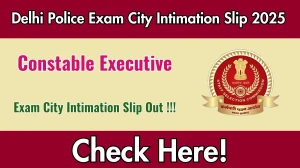 Delhi Police Exam City Intimation Slip 2025 Out – Download Link Here Delhi Police Exam City Intimation Slip 2025 Out – Download Link Here