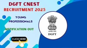 DGFT CNEST Young Professionals Recruitment 2025-26 - Apply Online