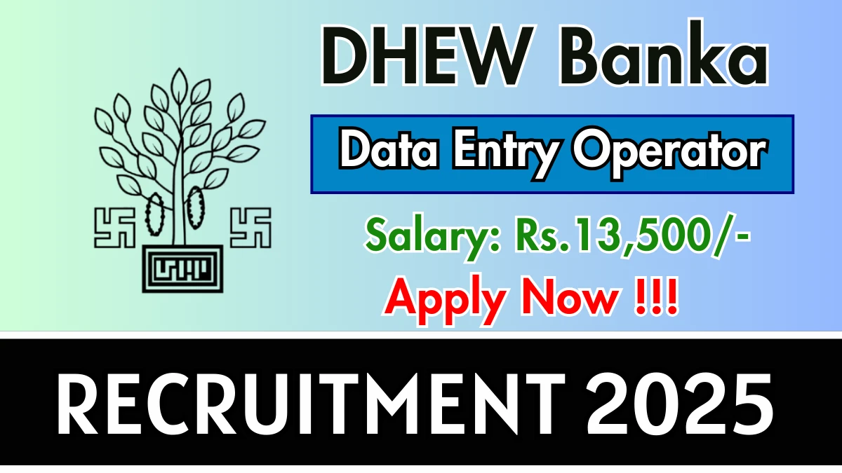 DHEW Banka Data Entry Operator Recruitment 2025 - Apply Offline
