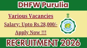 DHFW Purulia Recruitment 2026 - Apply Offline for 10 Counsellor, Phycologist and More Posts