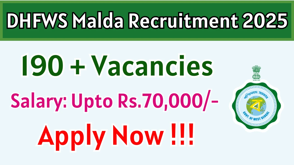 DHFWS Malda Recruitment 2025 - Apply Online for 192 Medical Officer, Community Health Officer and More Posts