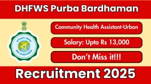 DHFWS Purba Bardhaman Community Health Assistant-Urban Recruitment 2025 - Apply Offline for 36 Posts
