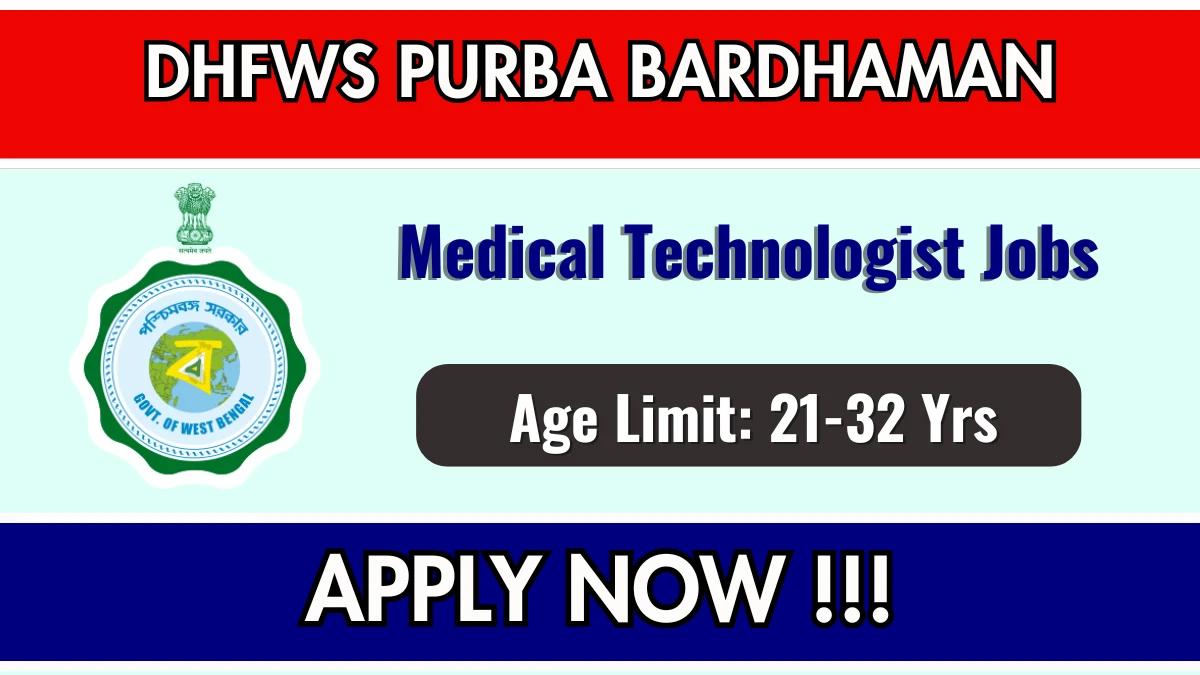 DHFWS Purba Bardhaman Medical Technologist Recruitment 2025 - Apply Online for 02 Posts