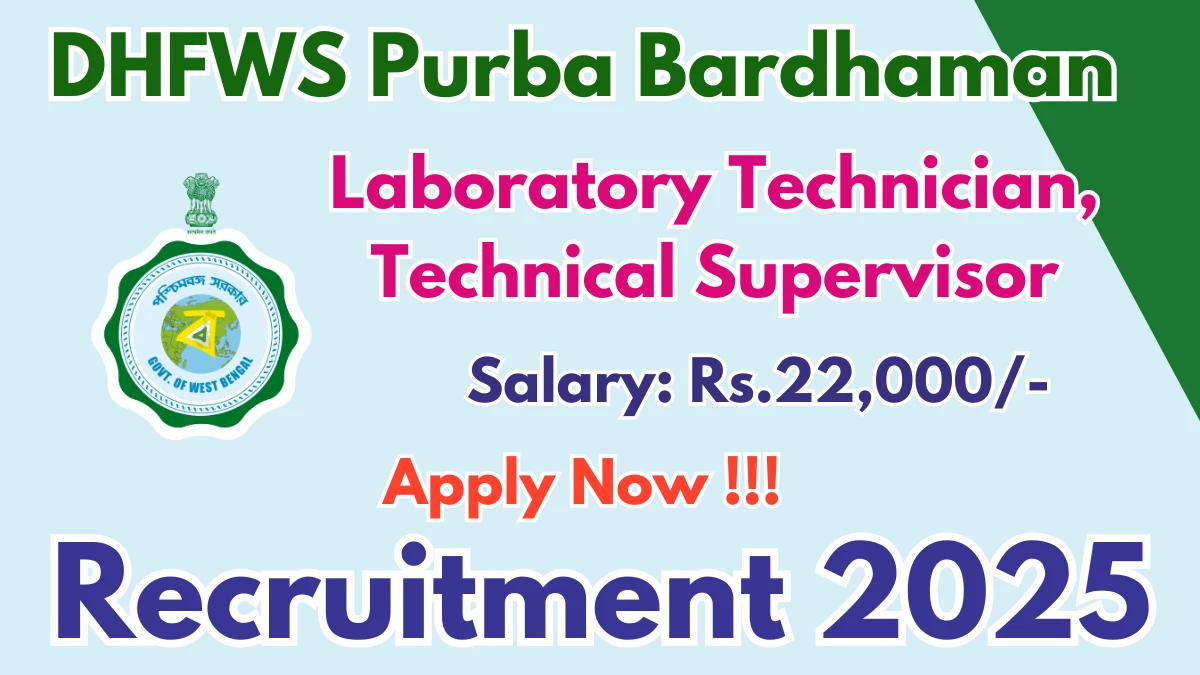 DHFWS Purba Bardhaman Recruitment 2025 – Apply Online for 03 Laboratory Technician, Technical Supervisor Posts