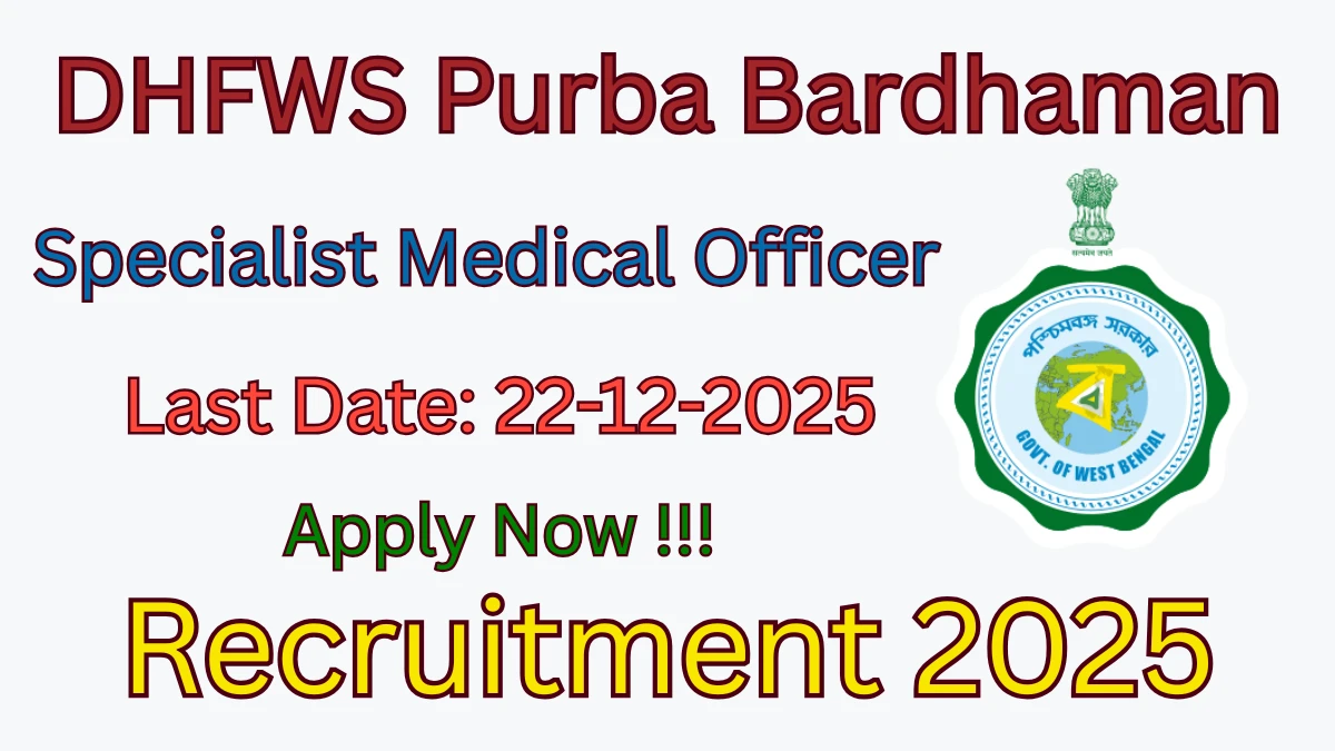 DHFWS Purba Bardhaman Specialist Medical Officer Recruitment 2025 - Apply Offline for 20 Posts