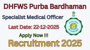 DHFWS Purba Bardhaman Specialist Medical Officer Recruitment 2025 - Apply Offline for 20 Posts