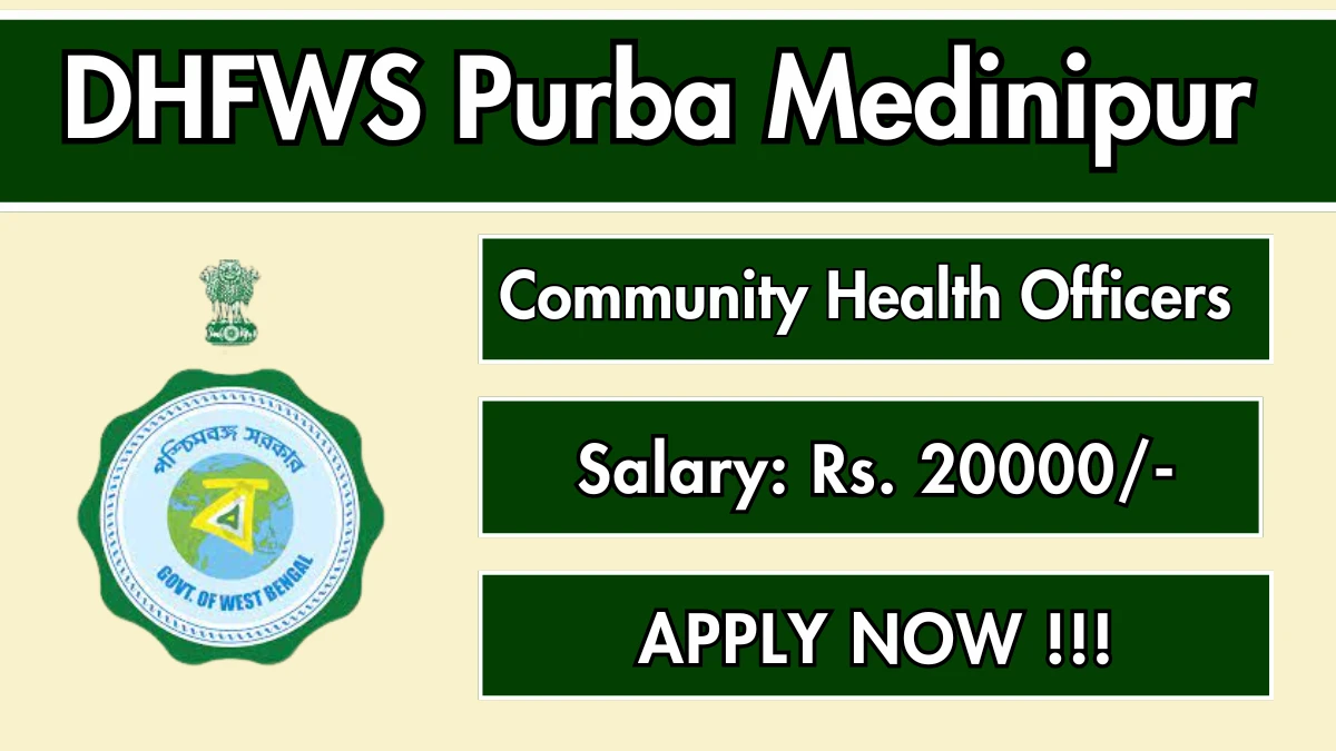 DHFWS Purba Medinipur CHO Recruitment 2025 - Apply Online for 74 Posts