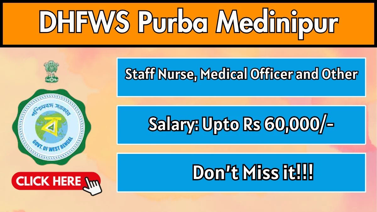 DHFWS Purba Medinipur Recruitment 2025 – Apply Online for 59 Staff Nurse, Medical Officer and Other Posts
