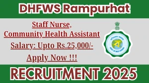 DHFWS Rampurhat Recruitment 2025 – Apply Online for 03 Staff Nurse, Community Health Assistant Posts