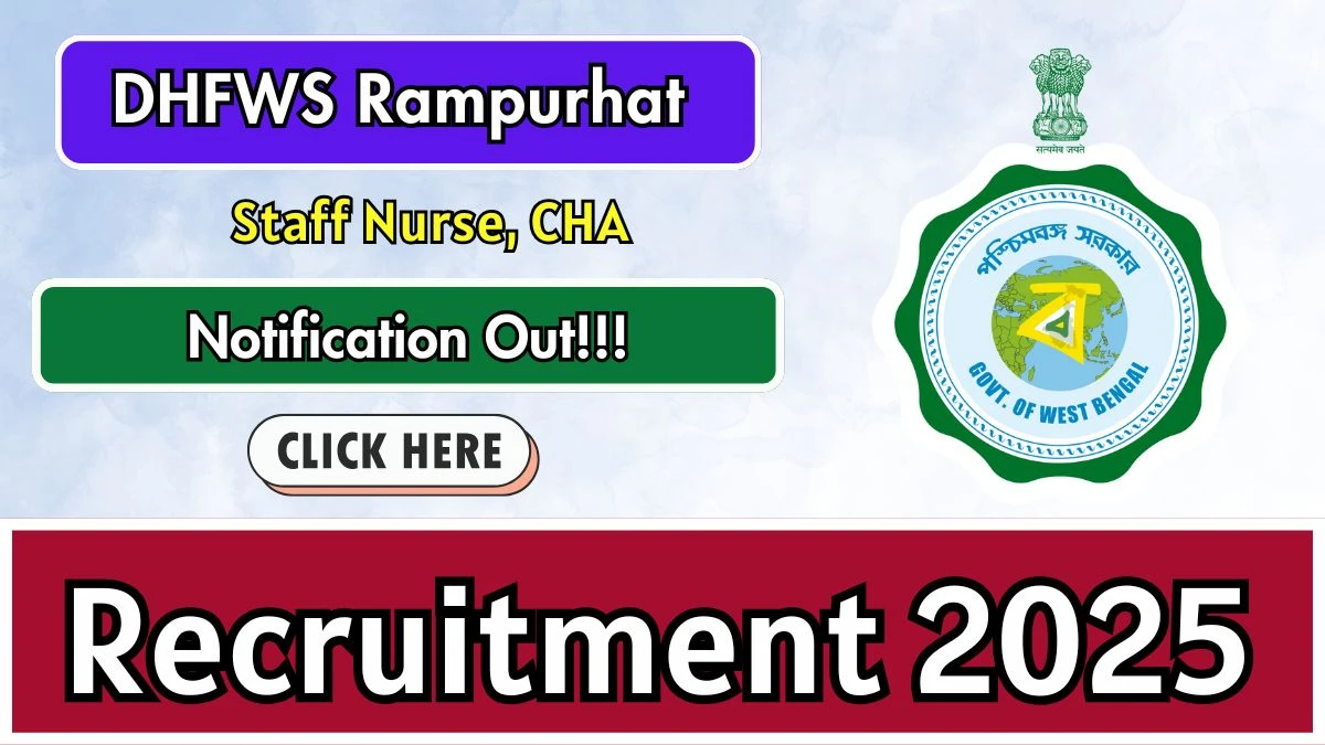 DHFWS Rampurhat Recruitment 2025 - Apply Online for 05 Staff Nurse, Community Health Assistant Posts