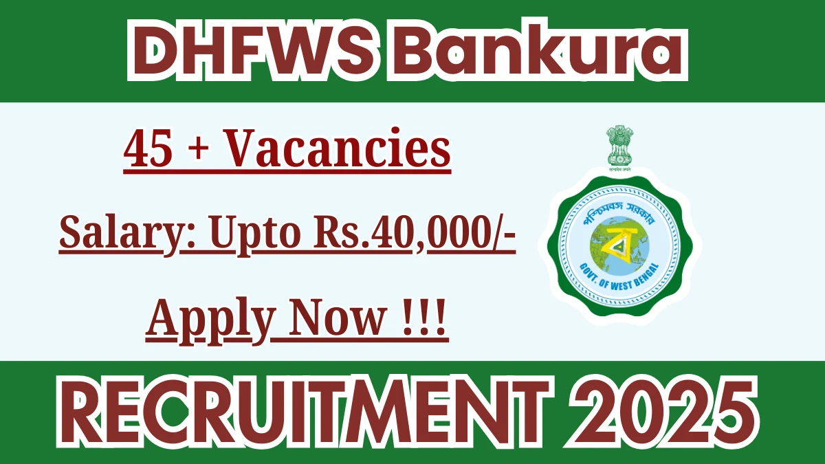 DHFWS Recruitment 2025 - Apply Online for 46 Bankura Ayush, Multi Purpose Worker and More Posts