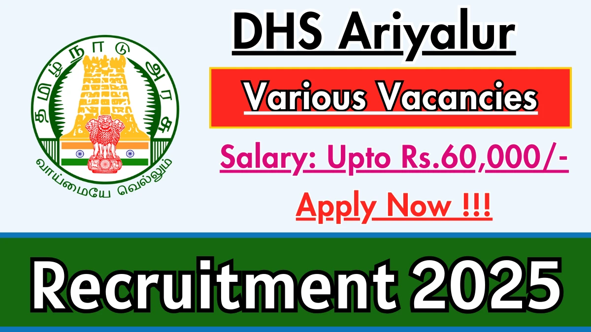 DHS Ariyalur Recruitment 2025 - Apply Offline for 03 Unani Doctor, Pharmacist and More Posts