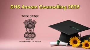 DHS Assam GNM Counselling 2025 Out dhs.assam.gov.in Details Here
