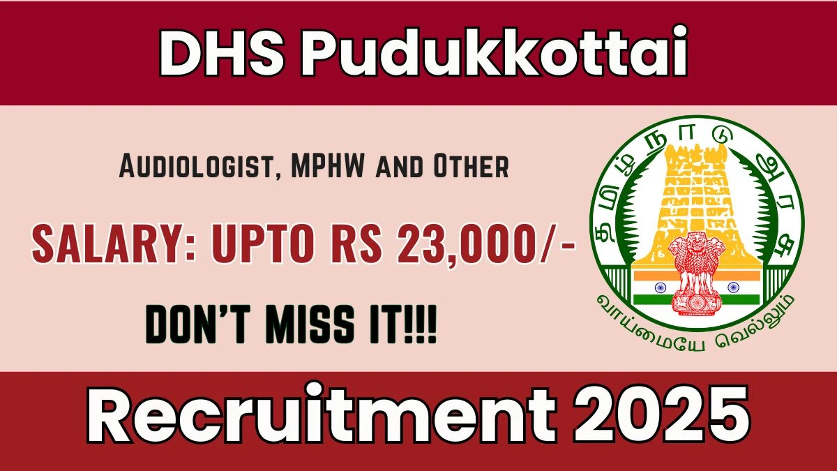 DHS Pudukkottai Recruitment 2025 - Apply Offline for 16 Audiologist, MPHW and Other Posts