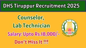 DHS Tiruppur Counselor, Lab Technician Recruitment 2025 – Apply Online for 12 Posts
