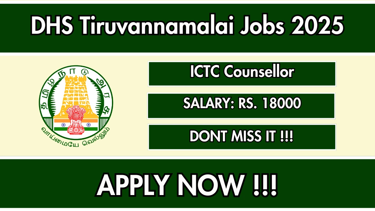 DHS Tiruvannamalai ICTC Counsellor Recruitment 2025 - Apply Offline for 09 Posts