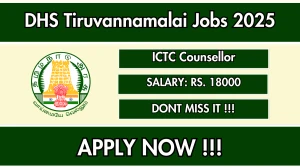 DHS Tiruvannamalai ICTC Counsellor Recruitment 2025 - Apply Offline for 09 Posts DHS Tiruvannamalai ICTC Counsellor Recruitment 2025 - Apply Offline for 09 Posts