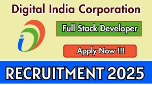 Digital India Corporation Full Stack Developer Recruitment 2025-26 - Apply Online for 04 Posts