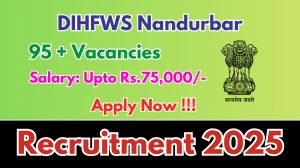 DIHFWS Nandurbar Recruitment 2025 - Apply Offline for 98 Gynaecologists, Medical Officer and More Posts