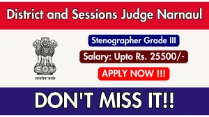 District and Sessions Judge Narnaul Stenographer Grade III Recruitment 2025 - Apply Offline for 13 Posts District and Sessions Judge Narnaul Stenographer Grade III Recruitment 2025 - Apply Offline for 13 Posts